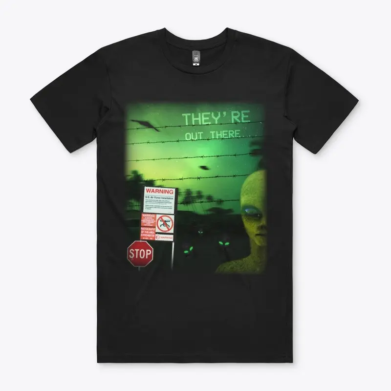 They're Out There - Area 51 Shirt